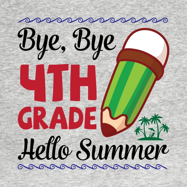 Bye Bye 4th Grade Hello Summer Happy Class Of School Senior by joandraelliot